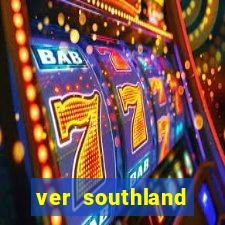 ver southland online gratis